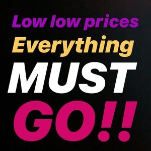 Low low prices. Need gone ASAP before closing